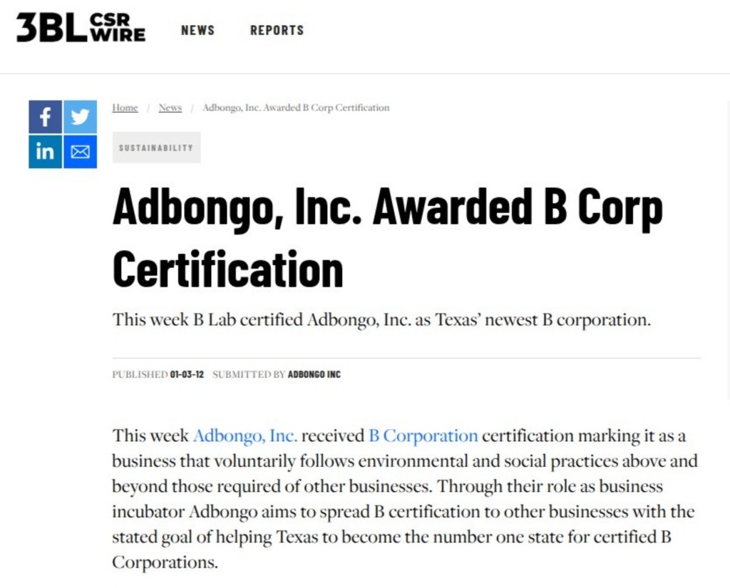 CSRwire press release: Adbongo, Inc. Awarded B Corp Certification — B Lab certified Adbongo as Texas’ newest B corporation (published Jan 3, 2012)